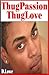 Thug Passion - Thug Love (Volume 1)