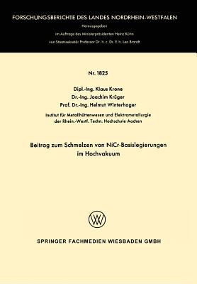 Beitrag zum Schmelzen von NiCr-Basislegierungen im Hochvakuum (Forschungsberichte des Landes Nordrhein-Westfalen, 1825) (German Edition)