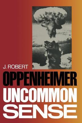 Uncommon Sense By J. Robert Oppenheimer