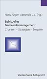 Spirituelles Gemeindemanagement: Chancen - Strategien - Beispiele (Hypomnemata) (German Edition)