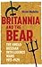 Britannia and the Bear: The Anglo-Russian Intelligence Wars, 1917-1929 (History of British Intelligence, 4)