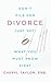 Don't File For Divorce Just Yet: What You Must Know First
