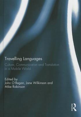 Travelling Languages: Culture, Communication and Translation in a Mobile World