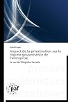 Impact de la privatisation sur le régime gouvernance de l'entreprise: Le cas de Téléglobe Canada (Omn.Pres.Franc.) (French Edition)