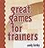 Great Games for Trainers