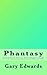 Phantasy by Gary A. Edwards