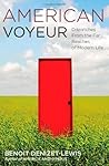 American Voyeur: Dispatches From the Far Reaches of Modern Life American Voyeur: Dispatches From the Far Reaches of Modern Life