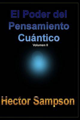 El Poder del Pensamiento Cuantico: (Volumen II) (El Poder del Pensamiento Cuntico) (Spanish Edition)