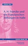 August Hermann Francke Und Die Franckeschen Stiftungen in Halle (Abhandl.d.akad.der Wissensch. Phil.-hist.klasse 3.folge, 4030) (German Edition)