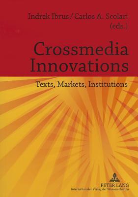 Crossmedia Innovations: Texts, Markets, Institutions (Paperback)