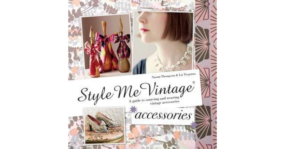 Style Me Vintage: Accessories by Naomi Thompson