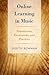 Online Learning in Music: Foundations, Frameworks, and Practices