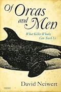 Of Orcas and Men: What Killer Whales Can Teach Us