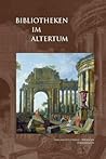Bibliotheken Im Altertum (Wolfenbutteler Schriften Zur Geschichte Des Buchwesens) (German Edition)