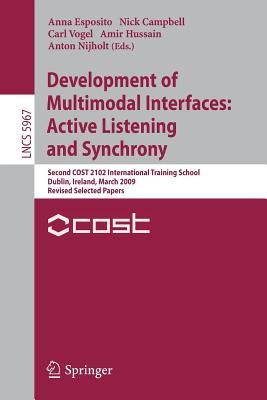 Development of Multimodal Interfaces: Active Listening and Synchrony: Second COST 2102 International Training School, Dublin, Ireland, March 23-27, . Applications, incl. Internet/Web, and HCI)
