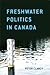 Freshwater Politics in Canada