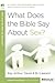 What Does the Bible Say About Sex? by Kay Arthur What Does the Bible Say About Sex? by Kay Arthur