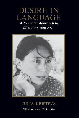 Desire in Language: A Semiotic Approach to Literature and Art (Paperback)