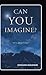 Can You Imagine?