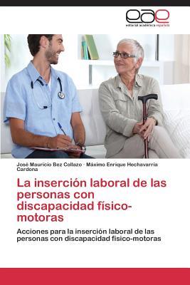 La inserción laboral de las personas con discapacidad físico-motoras: Acciones para la inserción laboral de las personas con discapacidad físico-motoras (Spanish Edition)