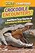 Crocodile Encounters: and More True Stories of Adventures with Animals (National Geographic Kids)