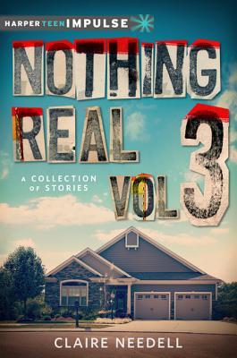 Nothing Real Volume 3: A Collection of Stories (Harperteen Impulse)