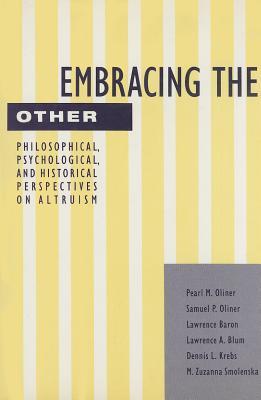 Embracing the Other: Philosophical, Psychological, and Historical Perspectives on Altruism (Hardcover)