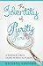 The Identity of Purity: A Teenage Girl's Guide to Sexual Purity