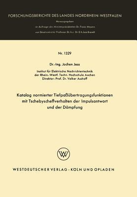 Katalog normierter Tiefpaßübertragungsfunktionen mit Tschebyscheffverhalten der Impulsantwort und der Dämpfung (Forschungsberichte des Landes Nordrhein-Westfalen) (German Edition)