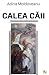 Calea Caii (Romanian Edition)