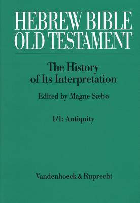 Hebrew Bible / Old Testament. The History of Its Interpretation: Volume I: From the Beginnings to the Middle Ages (Until 1300). Part 1: Antiquity