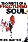 Thoughts of a Fractured Soul by Kern Carter