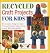 Recycled Craft Projects For...