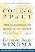 Coming Apart: Why Relationships End and How to Live Through the Ending of Yours