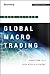 Global Macro Trading: Profiting in a New World Economy