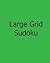 Large Grid Sudoku: Fun, Lar...