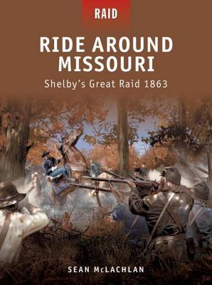 Ride Around Missouri - Shelby's Great Raid 1863 (Kindle Edition)