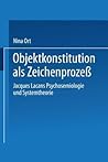Objektkonstitution als Zeichenprozeß: Jacques Lacans Psychosemiologie und Systemtheorie (German Edition)