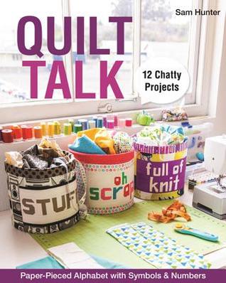 Quilt Talk: Paper-Pieced Alphabet with Symbols & Numbers - 12 Chatty Projects (Paperback)