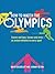 How to Watch the Olympics: Scores and laws, heroes and zeroes: an instant initiation into every sport