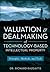 Valuation and Dealmaking of Technology-Based Intellectual Property: Principles, Methods and Tools