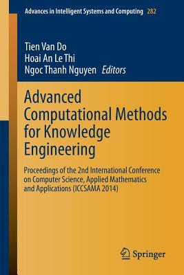 Advanced Computational Methods for Knowledge Engineering: Proceedings of the 2nd International Conference on Computer Science, Applied Mathematics and ... in Intelligent Systems and Computing, 282)
