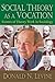 Social Theory as a Vocation...