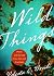 Wild Things: Poems of Grief and Love, Loss and Gratitude
