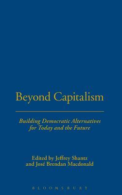 Beyond Capitalism: Building Democratic Alternatives for Today and the Future