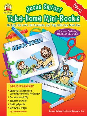 Jesus Saves! Take-Home Mini-Books, Grades Pk - 2: His Life, His Love, His Promises, and Why Kids Can Trust Him