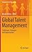 Global Talent Management: Challenges, Strategies, and Opportunities (Management for Professionals)