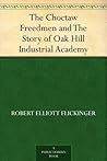 The Choctaw Freedmen and The Story of Oak Hill Industrial Academy
