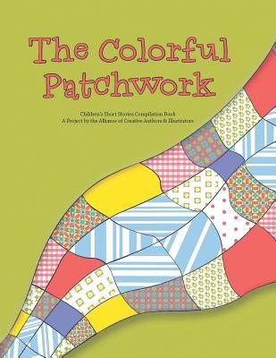 The Colorful Patchwork: Children's Short Stories Compilation Book