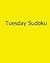 Tuesday Sudoku: 80 Easy to ...